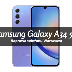 Wymiana wyświetlacza w telefonie Samsung Galaxy A34 5G Warszawa